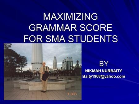 MAXIMIZING GRAMMAR SCORE FOR SMA STUDENTS BY NIKMAH NURBAITY