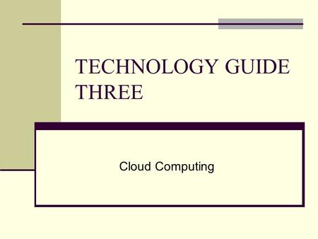 TECHNOLOGY GUIDE THREE