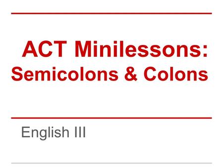 ACT Minilessons: Semicolons & Colons