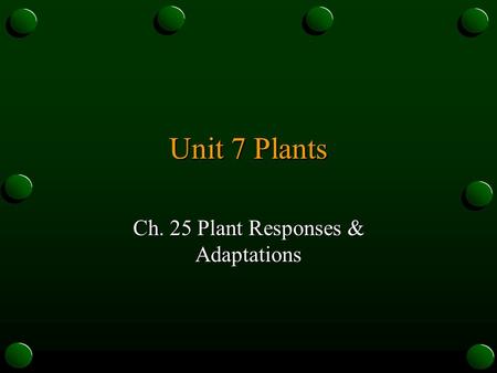 Ch. 25 Plant Responses & Adaptations