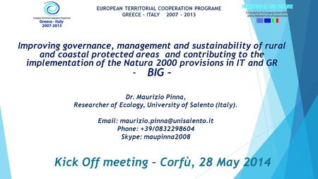 Improving governance, management and sustainability of rural and coastal protected areas and contributing to the implementation of the Natura 2000 provisions.