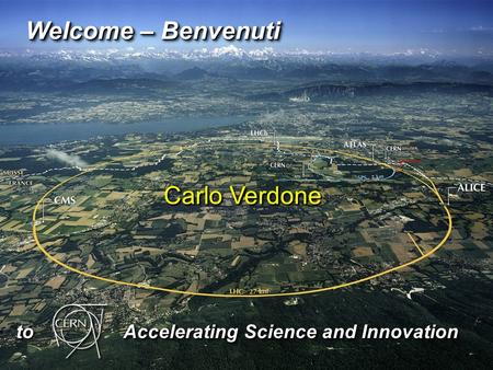 Welcome – Benvenuti Carlo Verdone to Accelerating Science and Innovation to Accelerating Science and Innovation.