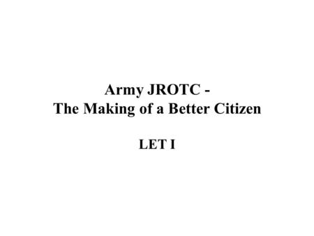 Army JROTC - The Making of a Better Citizen