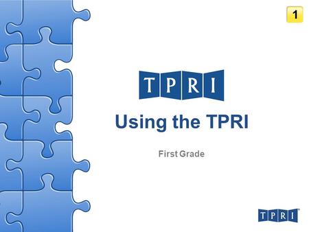 1 Using the TPRI First Grade.