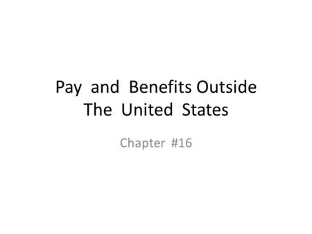 Pay and Benefits Outside The United States Chapter #16.