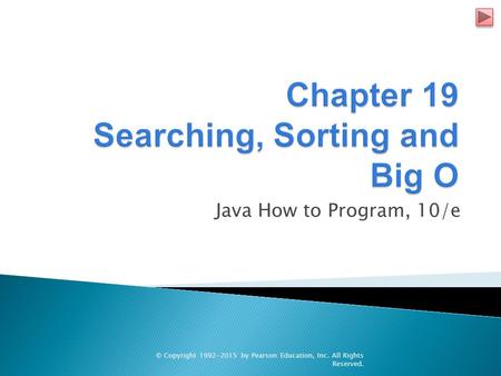 Chapter 19 Searching, Sorting and Big O
