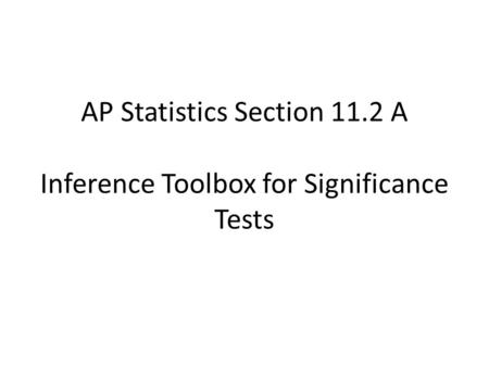 AP Statistics Section 11.2 A Inference Toolbox for Significance Tests