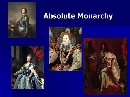 Absolute Monarchy. Absolute Absolute Absolute Monarchy Absolute Monarchy.