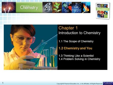 1.2 Appearances can be deceiving- EQ: What is Chemistry? 1 Copyright © Pearson Education, Inc., or its affiliates. All Rights Reserved. Chapter 1 Introduction.