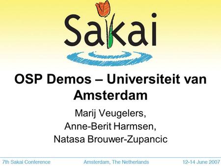 OSP Demos – Universiteit van Amsterdam Marij Veugelers, Anne-Berit Harmsen, Natasa Brouwer-Zupancic.