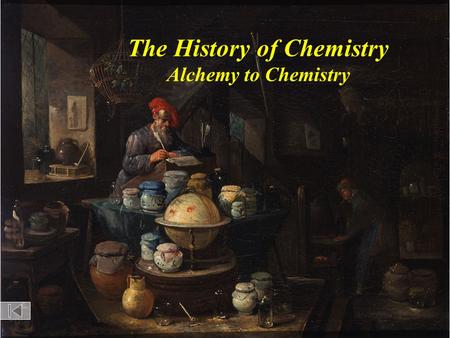 The History of Chemistry Alchemy to Chemistry The Beginnings Weapons Medicine Soap making.