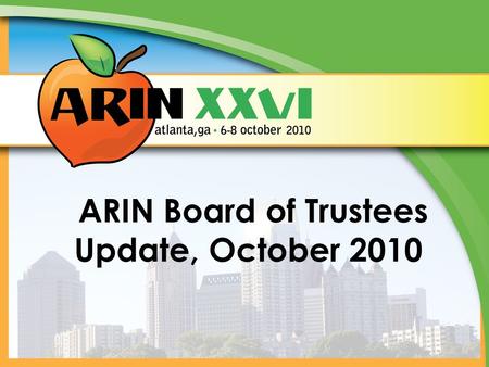 ARIN Board of Trustees Update, October 2010. Policies ● Approved ● 2010-2: /24 End-User Minimum Assignment Unit ● 2010-4: Re-Work of IPv6 Allocation Criteria.