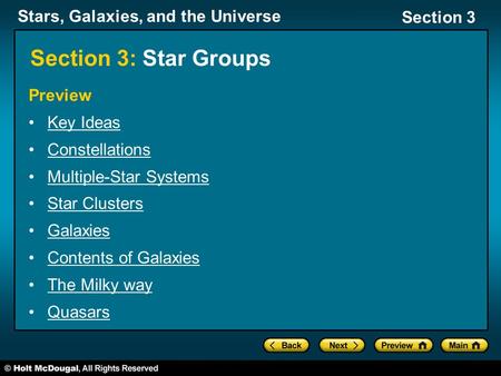 Stars, Galaxies, and the Universe Section 3 Section 3: Star Groups Preview Key Ideas Constellations Multiple-Star Systems Star Clusters Galaxies Contents.