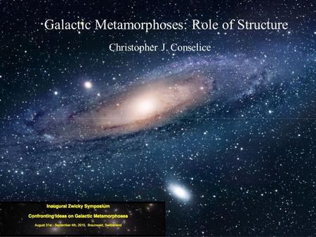 Galactic Metamorphoses: Role of Structure Christopher J. Conselice.