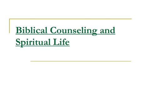 Biblical Counseling and Spiritual Life. A. God is saving souls from the power, penalty, and soon the presence of sin (Ephesians 2:1- 10, Colossians 1:12-14).