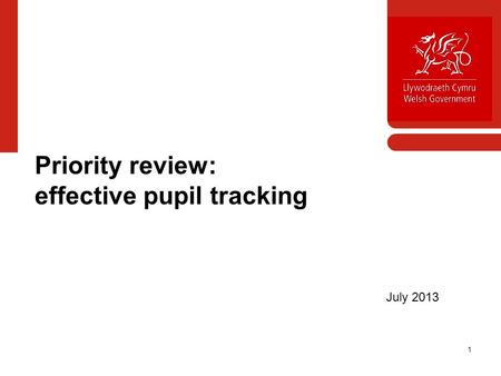 1 Priority review: effective pupil tracking July 2013.