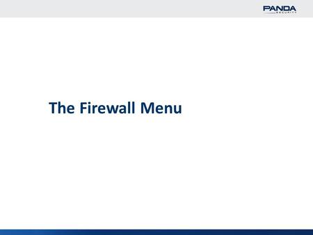 1 The Firewall Menu. 2 Firewall Overview The GD eSeries appliance provides multiple pre-defined firewall components/sections which you can configure uniquely.