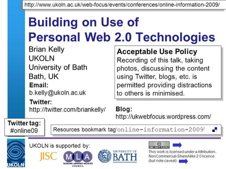 Building on Use of Personal Web 2.0 Technologies Brian Kelly UKOLN University of Bath Bath, UK UKOLN is supported by: This work is licensed under a Attribution-