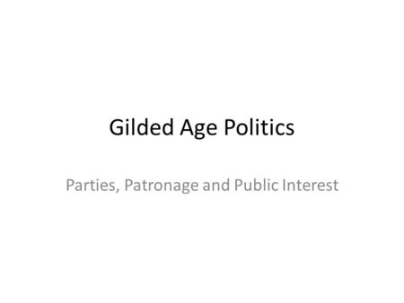 Parties, Patronage and Public Interest