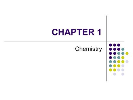 CHAPTER 1 Chemistry.