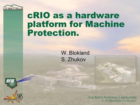 CRIO as a hardware platform for Machine Protection. W. Blokland S. Zhukov.