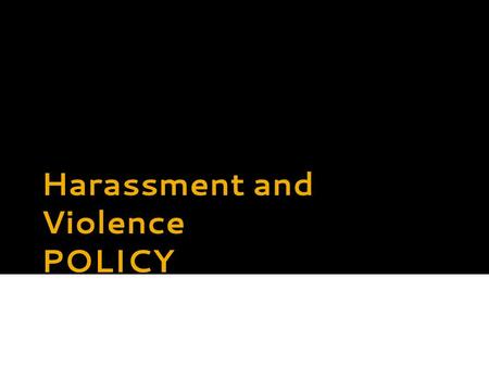 Harassment and Violence POLICY. POLICY This school seeks to maintain an environment that is free from: Religious Harassment Racial Harassment Sexual Harassment.