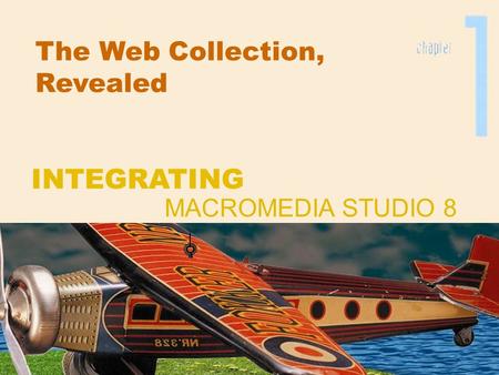 The Web Collection, Revealed MACROMEDIA STUDIO 8 INTEGRATING.