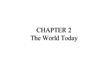 CHAPTER 2 The World Today. STONE AGE PEOPLE Learned to make stone tools and weapons Nomads migrated across a wide area adapted to different climates and.