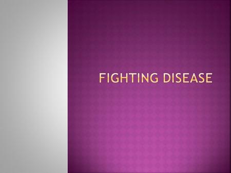 Fighting Disease.