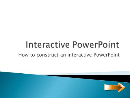 How to construct an interactive PowerPoint.  The first task is always content, content, content.  What are the lesson objectives?  Remember Miller’s.