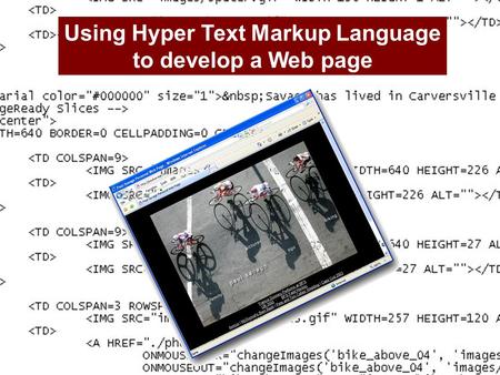 Using Hyper Text Markup Language to develop a Web page.