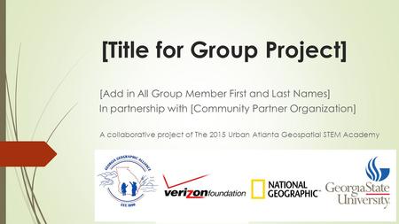 [Title for Group Project] [Add in All Group Member First and Last Names] In partnership with [Community Partner Organization] A collaborative project of.