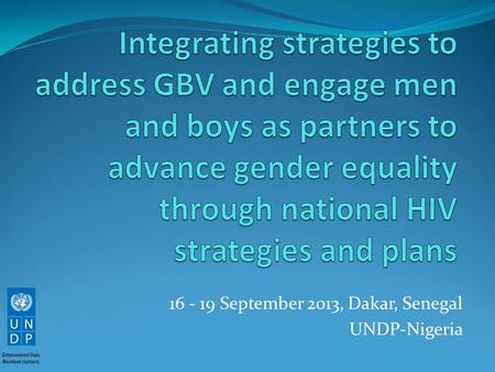 16 - 19 September 2013, Dakar, Senegal UNDP-Nigeria.
