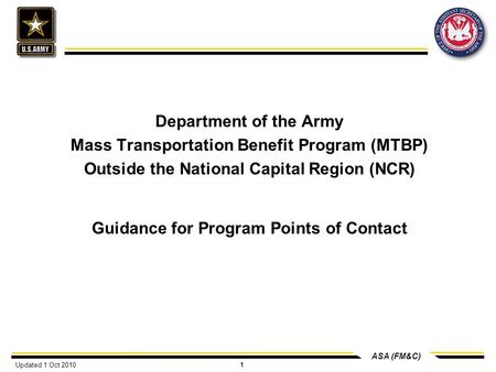 ASA (FM&C) 1 Department of the Army Mass Transportation Benefit Program (MTBP) Outside the National Capital Region (NCR) Guidance for Program Points of.