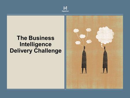 The Business Intelligence Delivery Challenge. 2 M.D.O. The Information Challenge BI System Success = Growth in Reports  Which reports are relevant? 