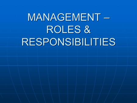 MANAGEMENT – ROLES & RESPONSIBILITIES