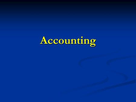 Accounting. What is Accounting? The system used by an organization to keep a record of all of the money that comes in and goes out of the business The.