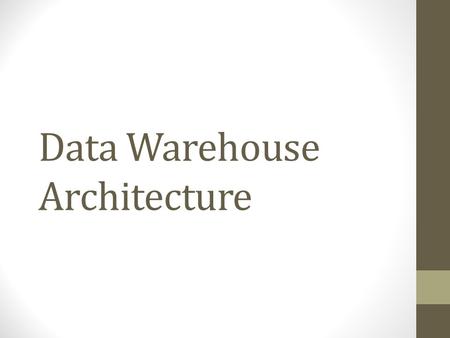 Data Warehouse Architecture. Inmon’s Corporate Information Factory The enterprise data warehouse is not intended to be queried directly by analytic applications,