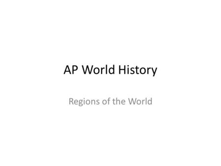 AP World History Regions of the World. Countries to Know 1.North Africa: Egypt, Libya, Algeria, Tunisia, Morocco 2.West Africa: Ghana, Nigeria, Senegal,