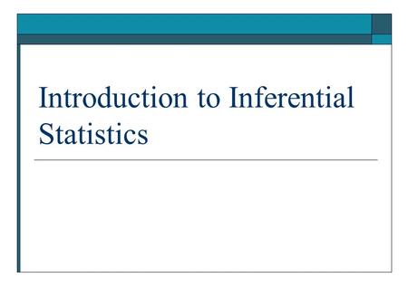 Introduction to Inferential Statistics. Introduction  Researchers most often have a population that is too large to test, so have to draw a sample from.