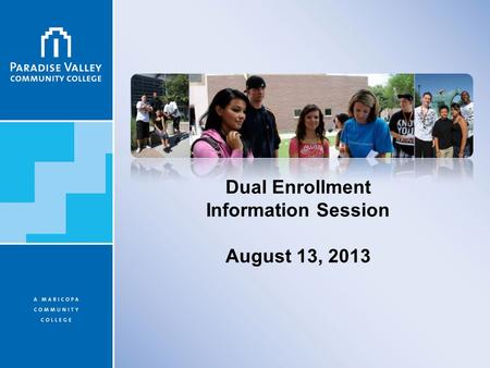 Dual Enrollment Information Session August 13, 2013.