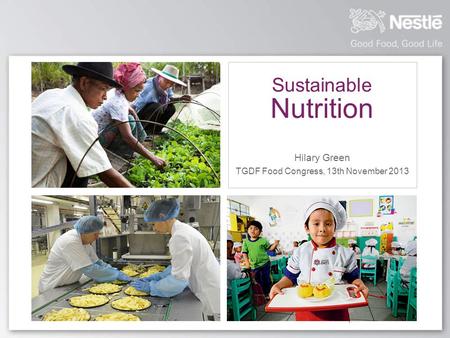 Sustainable Nutrition Hilary Green TGDF Food Congress, 13th November 2013.