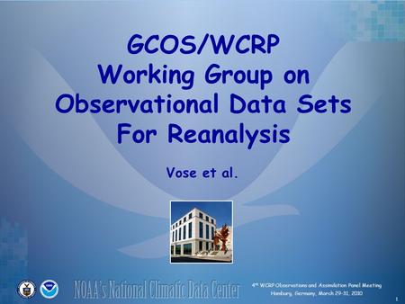4 th WCRP Observations and Assimilation Panel Meeting Hamburg, Germany, March 29-31, 2010 1 GCOS/WCRP Working Group on Observational Data Sets For Reanalysis.