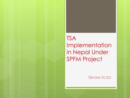 TSA Implementation in Nepal Under SPFM Project TSA Unit, FCGO.