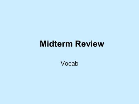 Midterm Review Vocab. First hand sources such as diaries and newspapers.