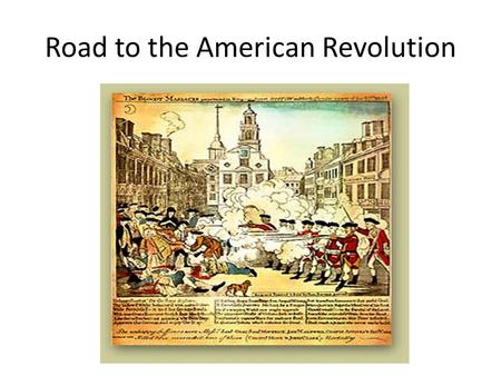 Road to the American Revolution. Roots of American Democracy Recap! The traditions of British law and the Enlightenment guided the development of the.