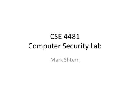 CSE 4481 Computer Security Lab Mark Shtern. INTRODUCTION.