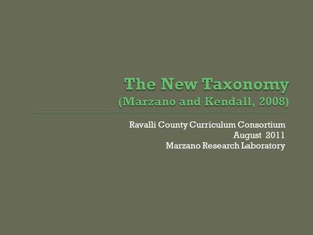 Ravalli County Curriculum Consortium August 2011 Marzano Research Laboratory.