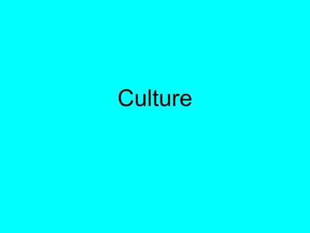 Culture. What is Culture? Culture is all shared products of human groups.  These include physical objects, beliefs, values and behaviors.