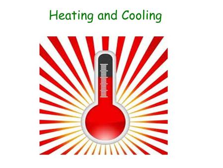Heating and Cooling. Energy: Heat Transfer Heat is the name for the type of kinetic energy possessed by particles. If something gains a lot of heat energy,